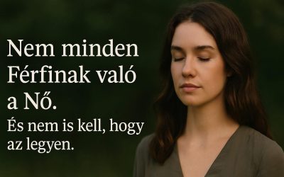 Nem minden Férfinak való a Nő. És nem is kell, hogy az legyen.